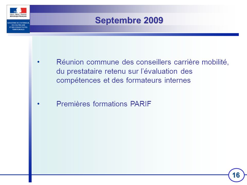 Septembre 2009 Réunion commune des conseillers carrière mobilité, du prestataire retenu sur l’évaluation des compétences et des formateurs internes.