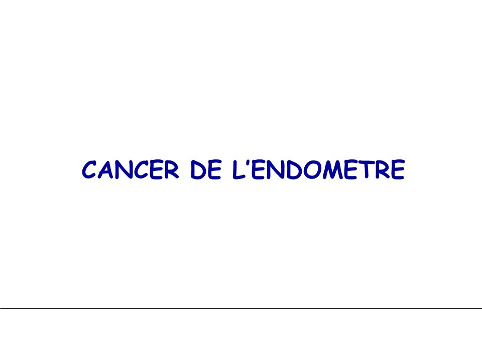CANCER DE L’ENDOMETRE