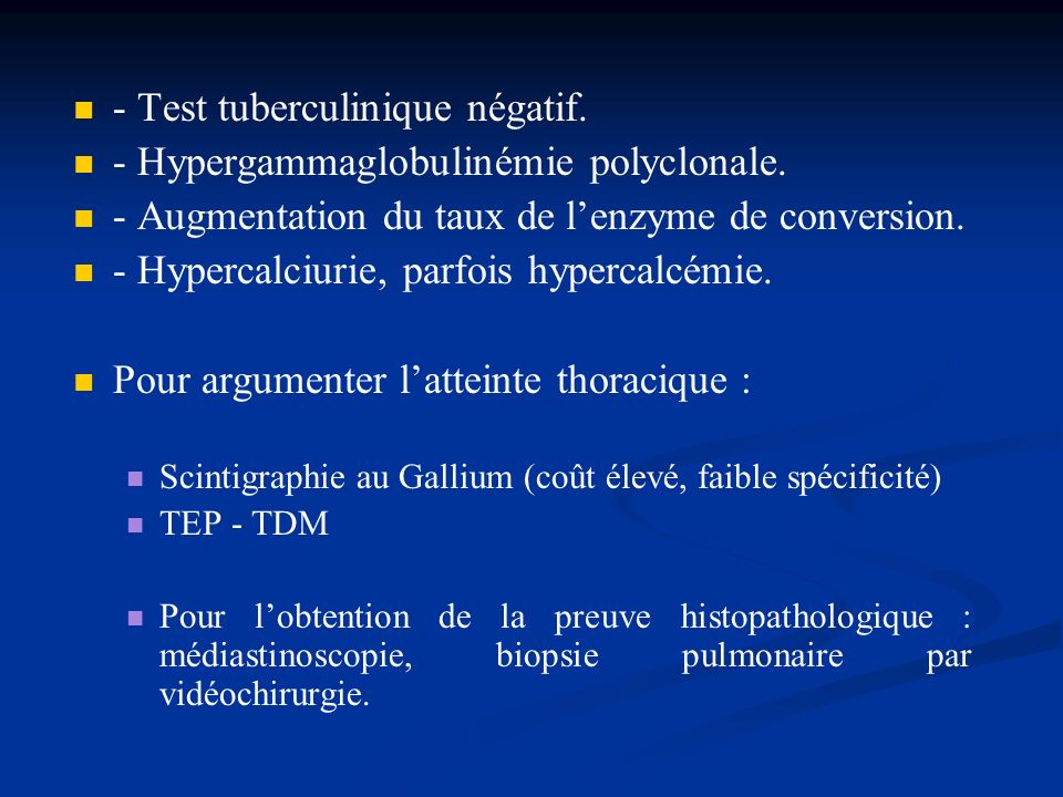- Test tuberculinique négatif. - Hypergammaglobulinémie polyclonale.
