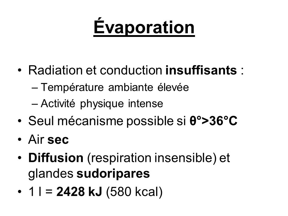Évaporation Radiation et conduction insuffisants :