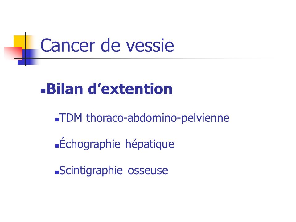 Cancer de vessie Bilan d’extention TDM thoraco-abdomino-pelvienne