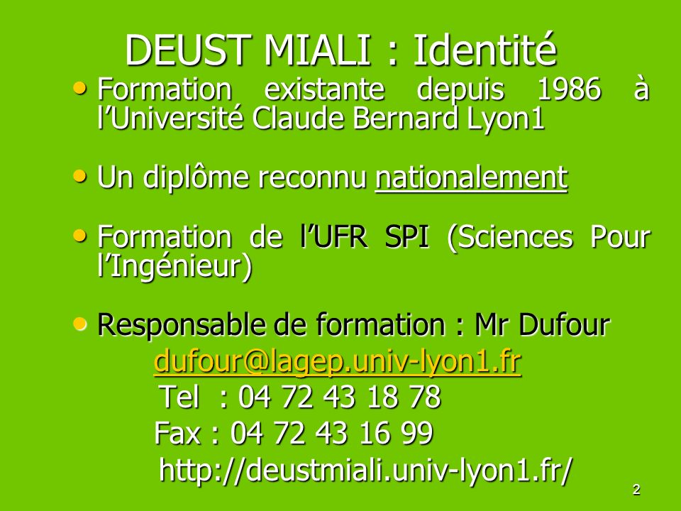 DEUST MIALI : Identité Université Claude Bernard Lyon 1. Formation existante depuis 1986 à l’Université Claude Bernard Lyon1.