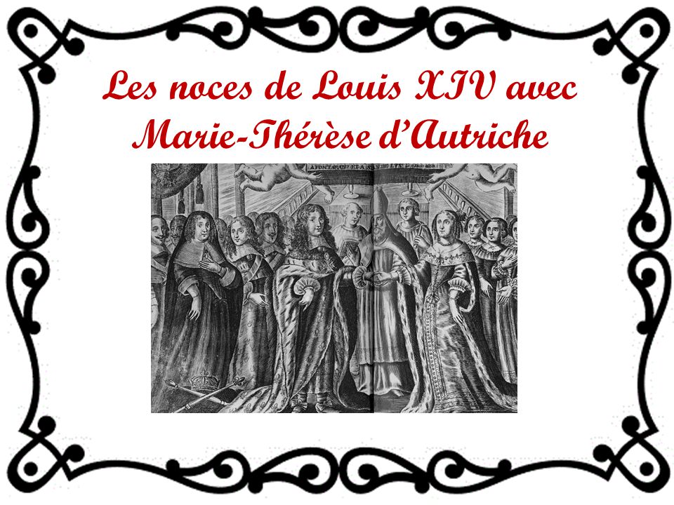 Les noces de Louis XIV avec Marie-Thérèse d’Autriche