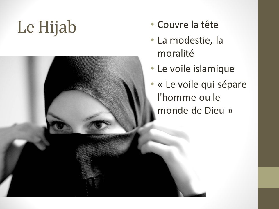 Le Hijab Couvre la tête La modestie, la moralité Le voile islamique