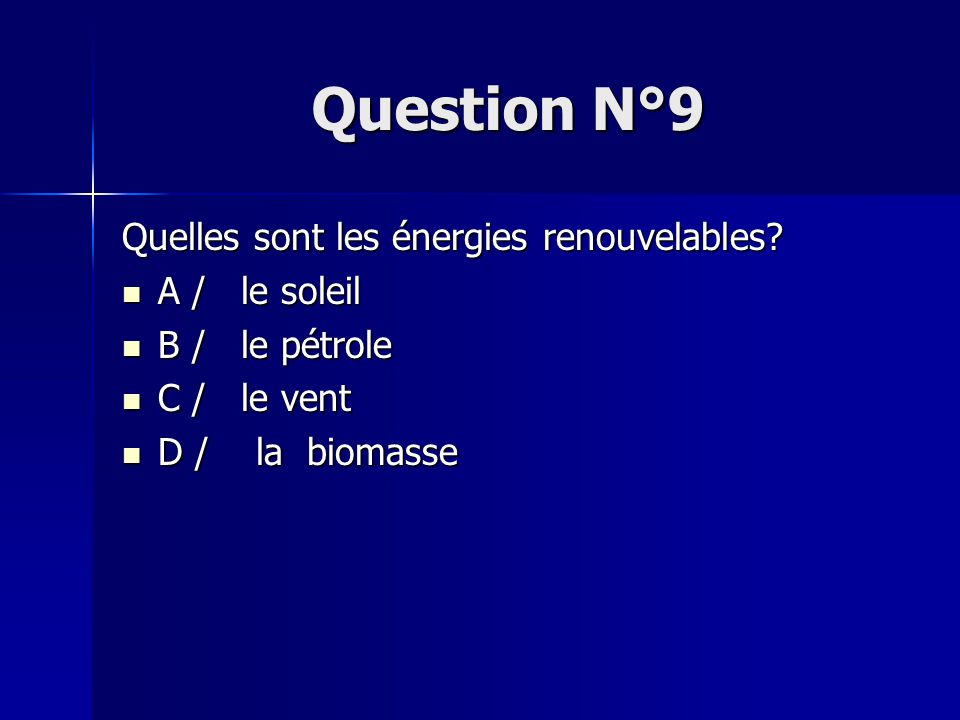 Question N°9 Quelles sont les énergies renouvelables A / le soleil
