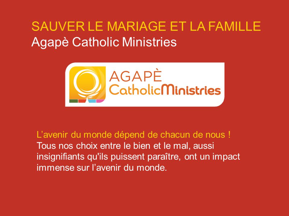 SAUVER LE MARIAGE ET LA FAMILLE Agapè Catholic Ministries