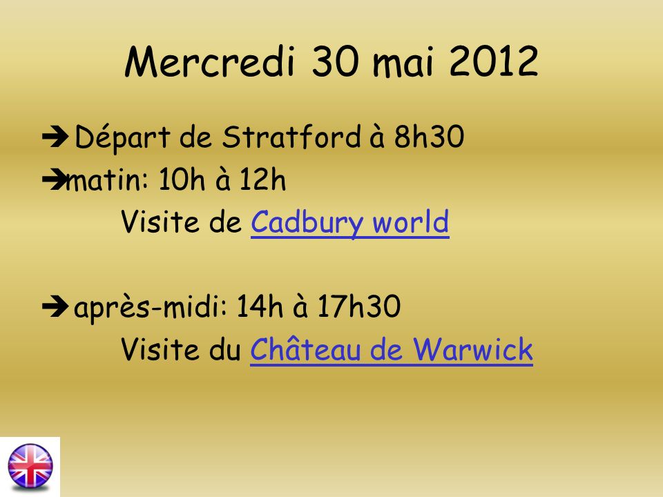 Mercredi 30 mai 2012 Départ de Stratford à 8h30 matin: 10h à 12h