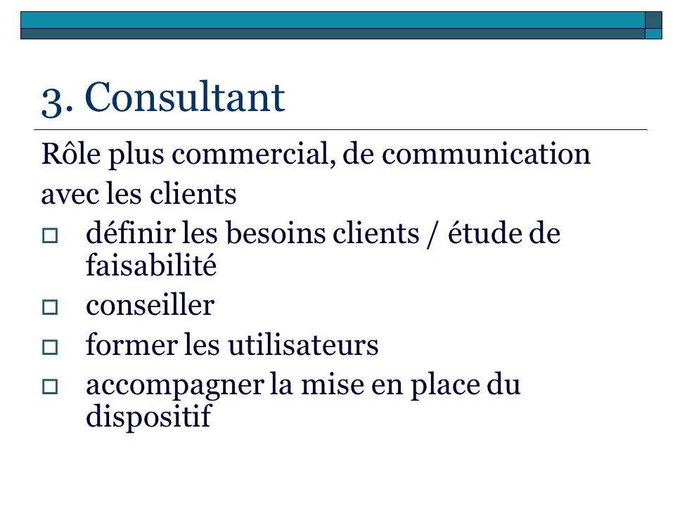 3. Consultant Rôle plus commercial, de communication avec les clients