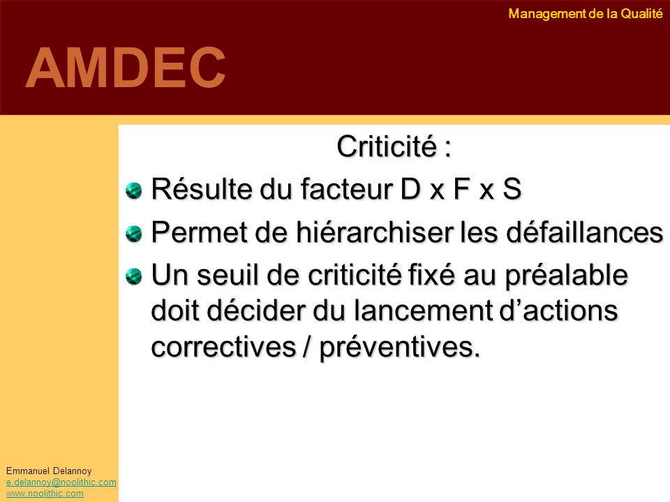 AMDEC Criticité : Résulte du facteur D x F x S