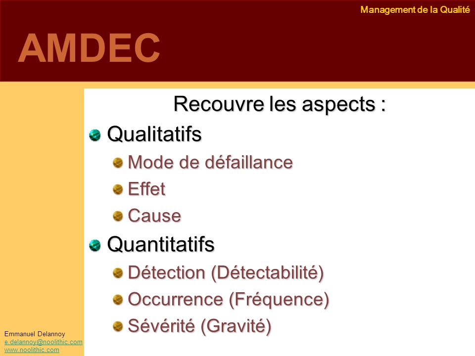 AMDEC Recouvre les aspects : Qualitatifs Quantitatifs
