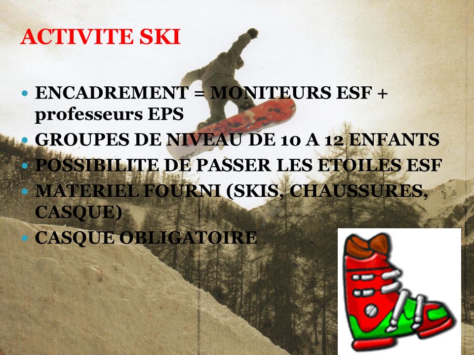 ACTIVITE SKI ENCADREMENT = MONITEURS ESF + professeurs EPS