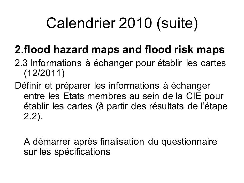 Calendrier 2010 (suite) 2. flood hazard maps and flood risk maps