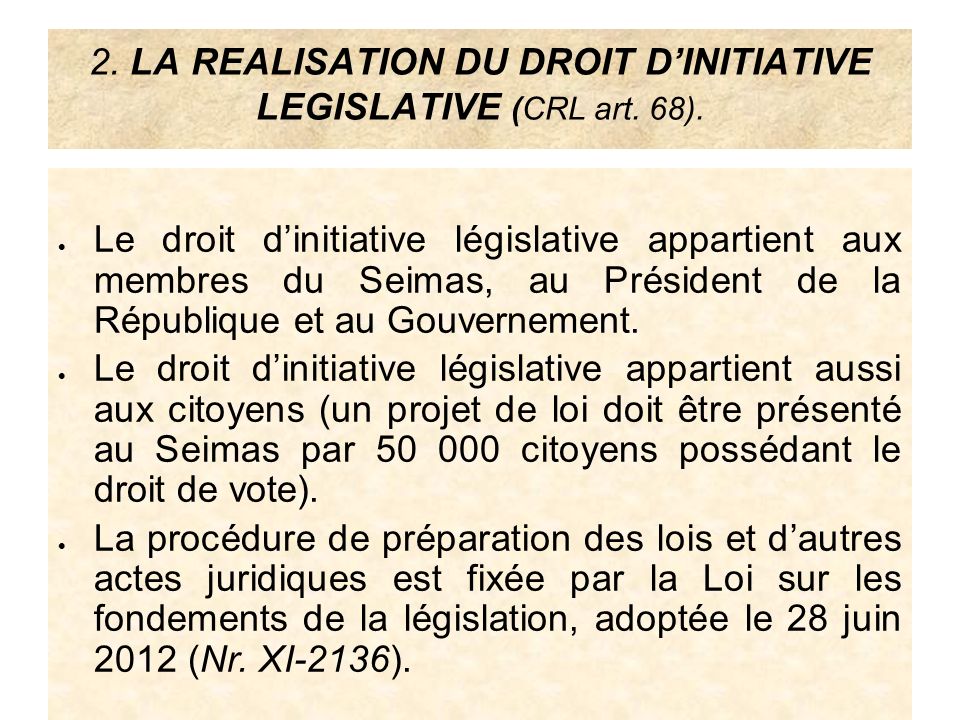 2. LA REALISATION DU DROIT D’INITIATIVE LEGISLATIVE (CRL art. 68).