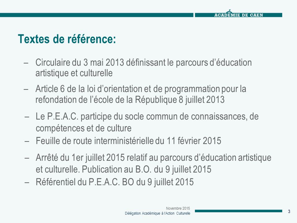 Textes de référence: Circulaire du 3 mai 2013 définissant le parcours d’éducation artistique et culturelle.