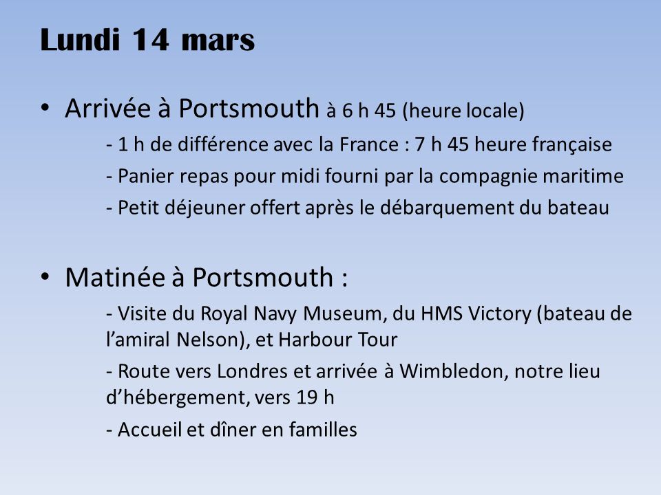 Lundi 14 mars Arrivée à Portsmouth à 6 h 45 (heure locale)