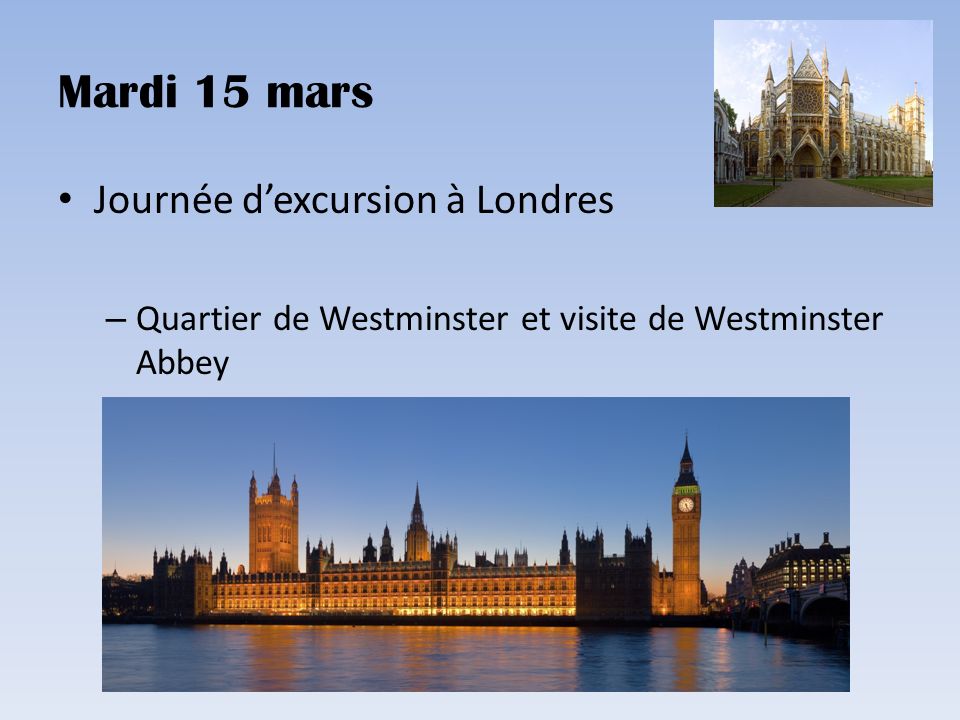 Mardi 15 mars Journée d’excursion à Londres