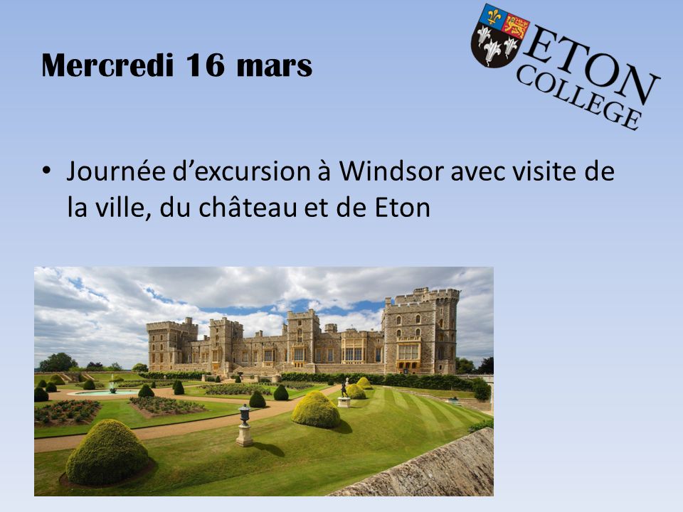 Mercredi 16 mars Journée d’excursion à Windsor avec visite de la ville, du château et de Eton