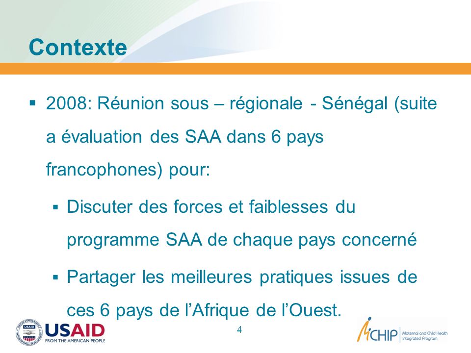 Contexte 2008: Réunion sous – régionale - Sénégal (suite a évaluation des SAA dans 6 pays francophones) pour: