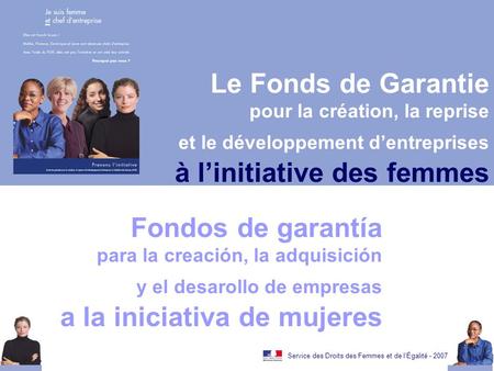 Service des Droits des Femmes et de lÉgalité - 2007 Le Fonds de Garantie pour la création, la reprise et le développement dentreprises à linitiative des.