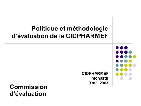 Politique et méthodologie d’évaluation de la CIDPHARMEF