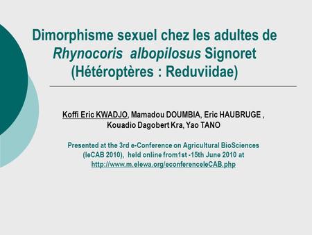 Dimorphisme sexuel chez les adultes de Rhynocoris albopilosus Signoret (Hétéroptères : Reduviidae) Koffi Eric KWADJO, Mamadou DOUMBIA, Eric HAUBRUGE ,