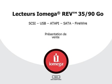 Lecteurs Iomega® REV™ 35/90 Go SCSI – USB – ATAPI – SATA - FireWire