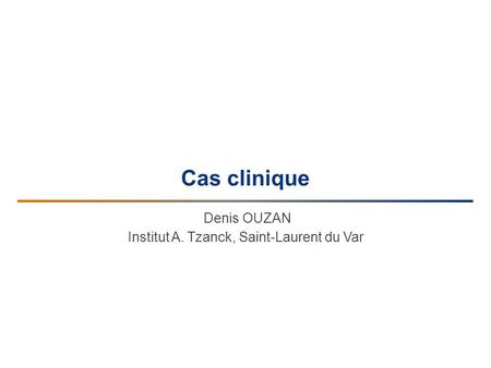 Denis OUZAN Institut A. Tzanck, Saint-Laurent du Var