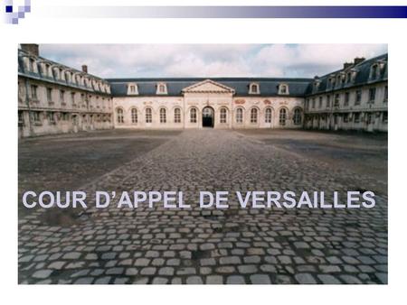 COUR DAPPEL DE VERSAILLES. Lorganisation de la justice en France.