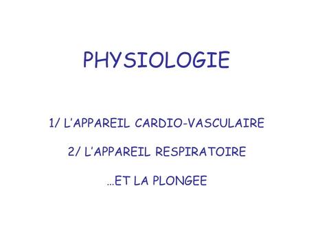 PHYSIOLOGIE 1/ L’APPAREIL CARDIO-VASCULAIRE