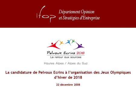 La candidature de Pelvoux Ecrins à lorganisation des Jeux Olympiques dhiver de 2018 22 décembre 2008.