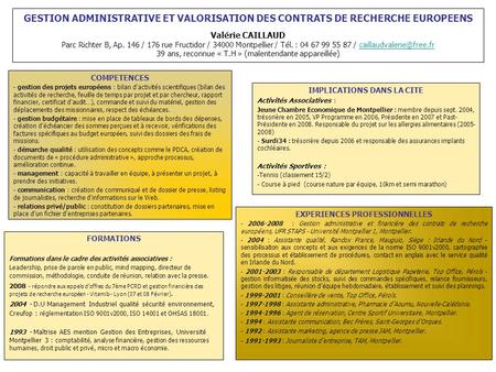 GESTION ADMINISTRATIVE ET VALORISATION DES CONTRATS DE RECHERCHE EUROPEENS Valérie CAILLAUD Parc Richter B, Ap. 146 / 176 rue Fructidor / 34000 Montpellier.