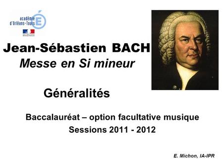 Jean-Sébastien BACH Messe en Si mineur Généralités