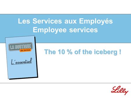 Les Services aux Employés Employee services The 10 % of the iceberg !