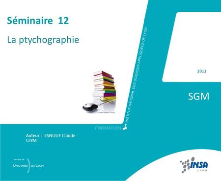 Séminaire 12 La ptychographie 2011 SGM Auteur : ESNOUF Claude CLYM.