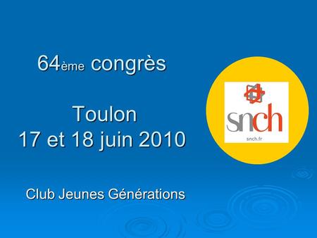 64 ème congrès Toulon 17 et 18 juin 2010 Club Jeunes Générations.