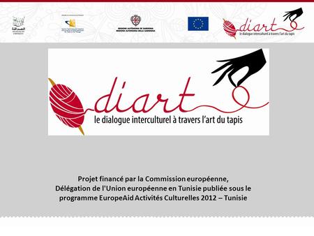 Projet financé par la Commission européenne, Délégation de l'Union européenne en Tunisie publiée sous le programme EuropeAid Activités Culturelles 2012.