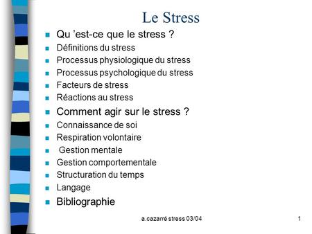 Le Stress Qu ’est-ce que le stress ? Comment agir sur le stress ?