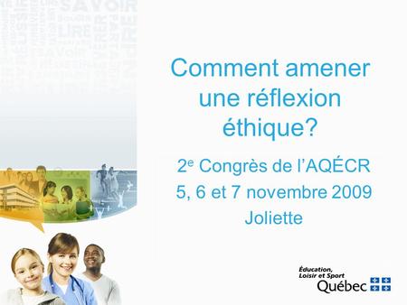 2e Congrès de l’AQÉCR 5, 6 et 7 novembre 2009 Joliette