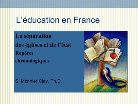 L’éducation en France La séparation des églises et de l’état Repères