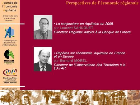 Chambre Régionale de Commerce et dIndustrie Aquitaine « Entreprendre dans une Aquitaine attractive » Journée de lÉconomie Aquitaine 21 septembre 2005 1.