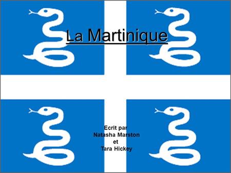 La Martinique La Martinique Ecrit par Natasha Marston et Tara Hickey.