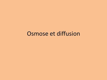 Osmose et diffusion.