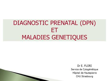 DIAGNOSTIC PRENATAL (DPN) ET MALADIES GENETIQUES