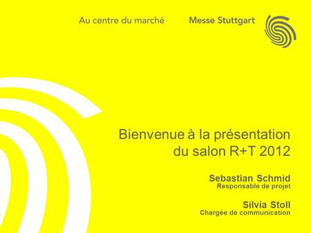 Bienvenue à la présentation du salon R+T 2012