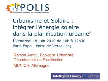 Urbanisme et Solaire : intégrer l'énergie solaire dans la planification urbaine (Vendredi 18 juin 2010 de 10h à 12h30 Paris Expo - Porte de Versailles)