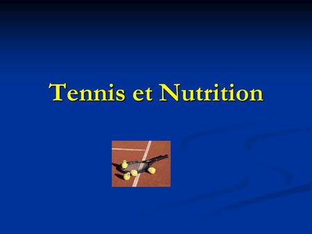Tennis et Nutrition.