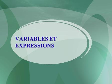 VARIABLES ET EXPRESSIONS
