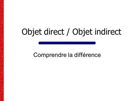 Objet direct / Objet indirect