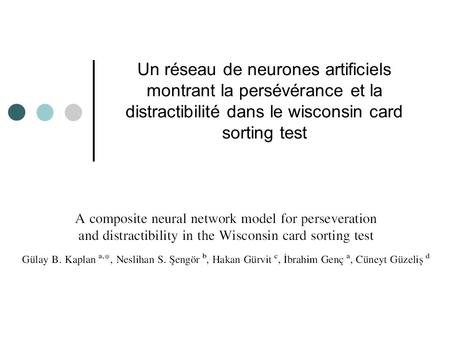 Un réseau de neurones artificiels montrant la persévérance et la distractibilité dans le wisconsin card sorting test.