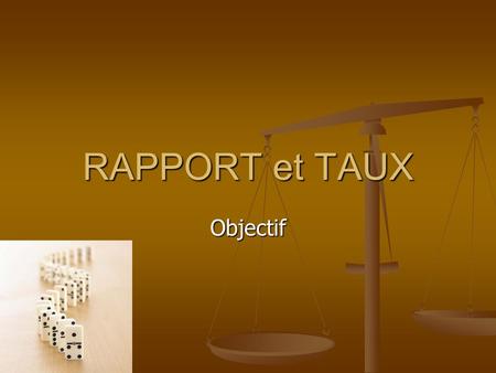 RAPPORT et TAUX Objectif.